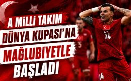Dünya Kupası’na mağlubiyetle başladık