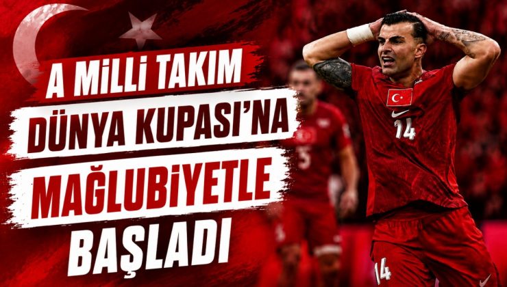 Dünya Kupası’na mağlubiyetle başladık